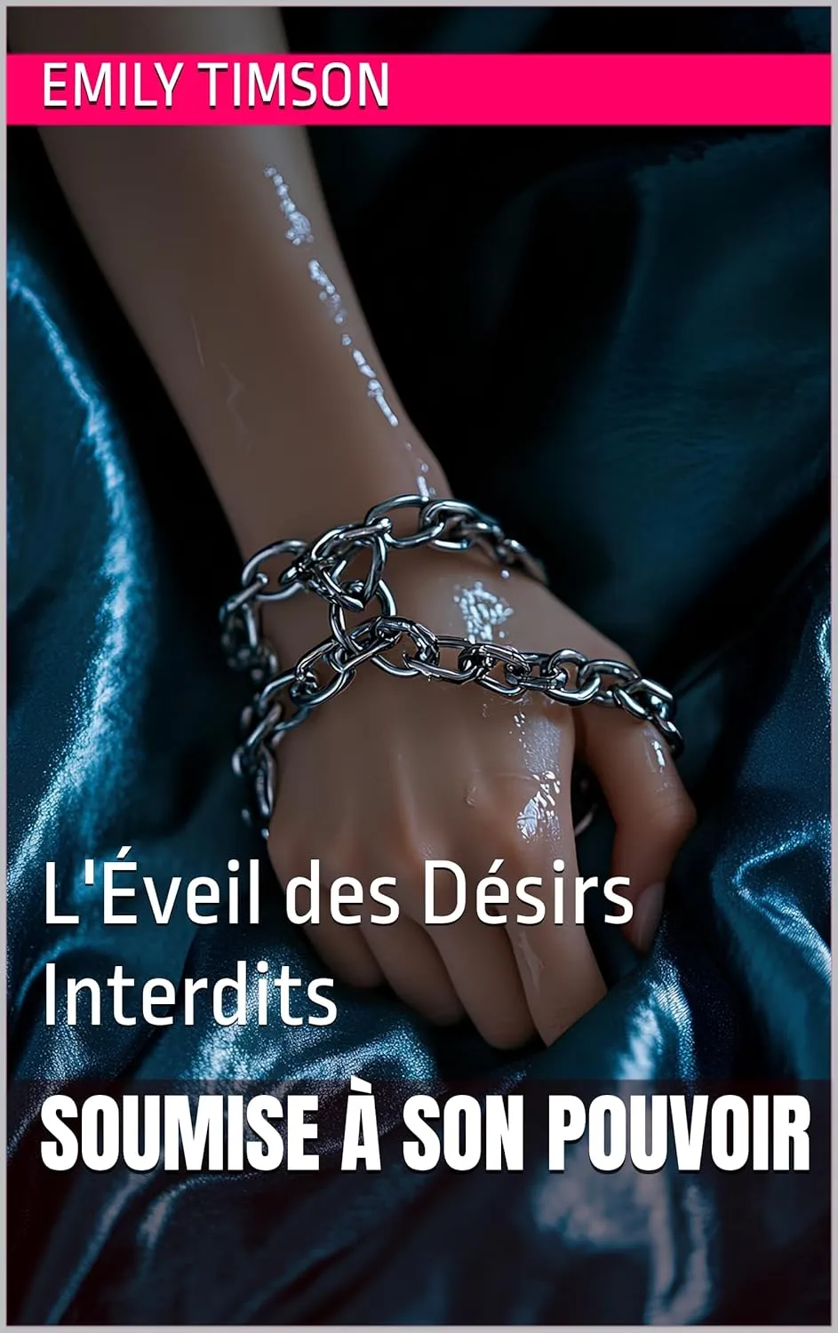 Couverture du roman érotique "L'éveil des désirs interdits" par Emily Timson - Livre BDSM disponible sur Amazon